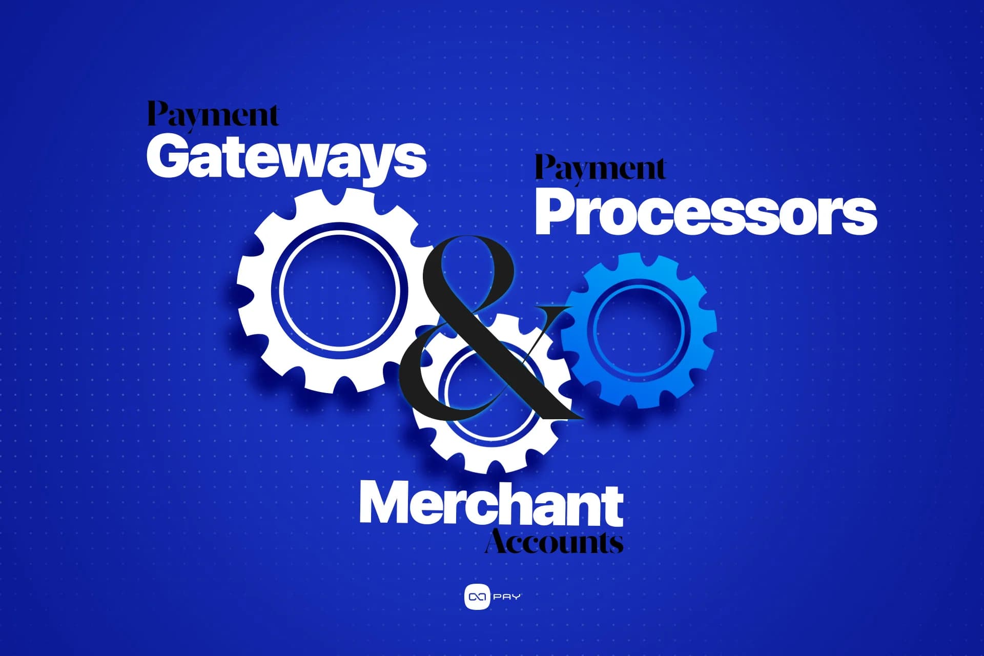 Payment Gateways, Payment Processors, and Merchant Accounts article image