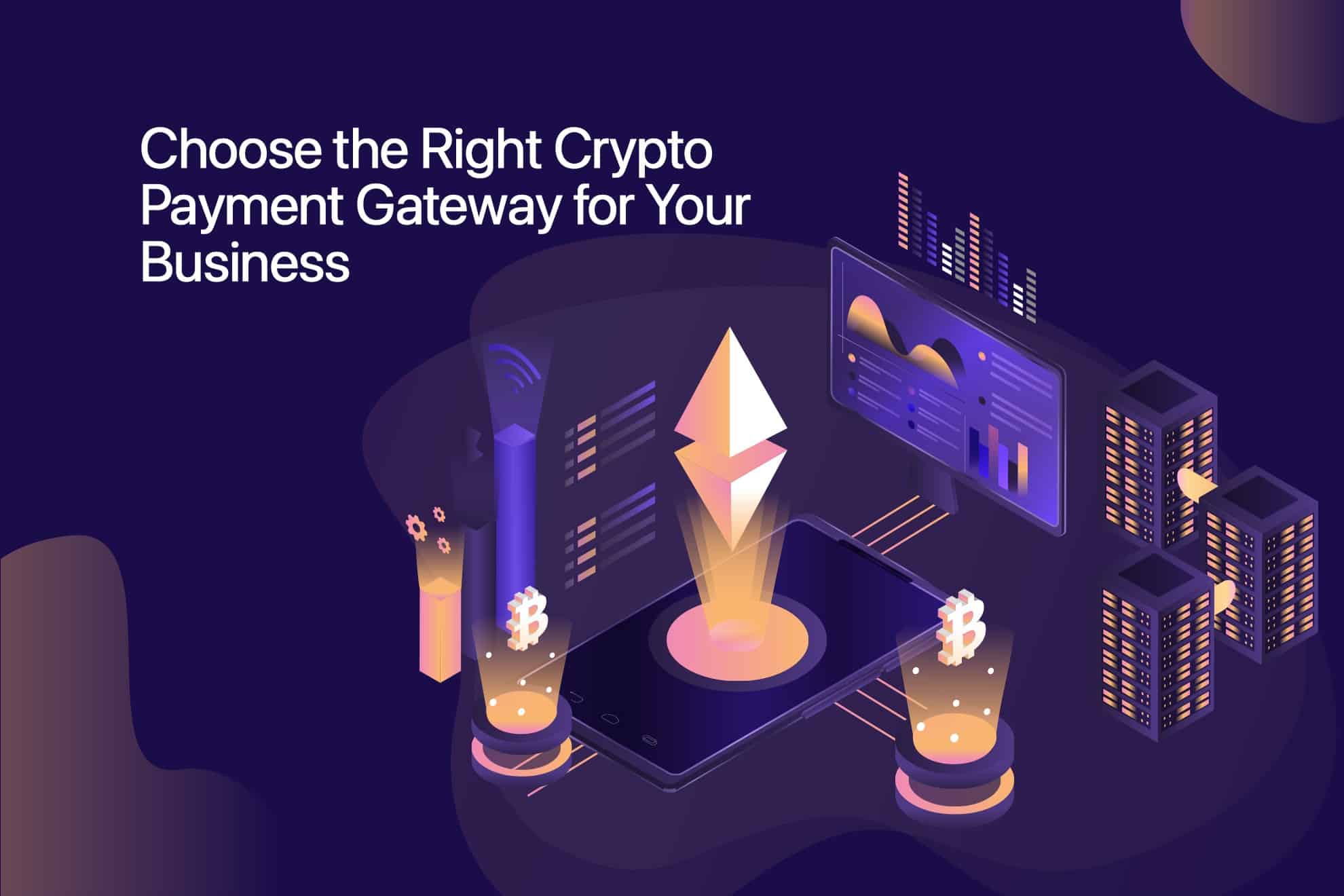 How To Choose The Right Crypto Payment Gateway