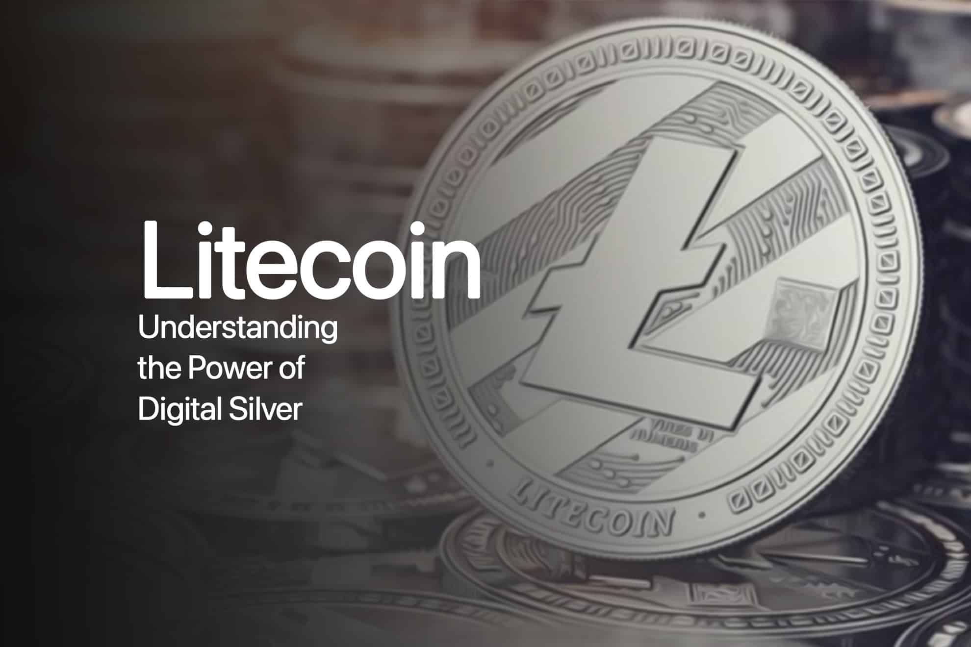 What is Litecoin? Understanding the Power of Digital Silver