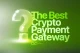 Best Crypto Payment Gateway