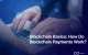  Blockchain Technology: How Blockchain Payments Work