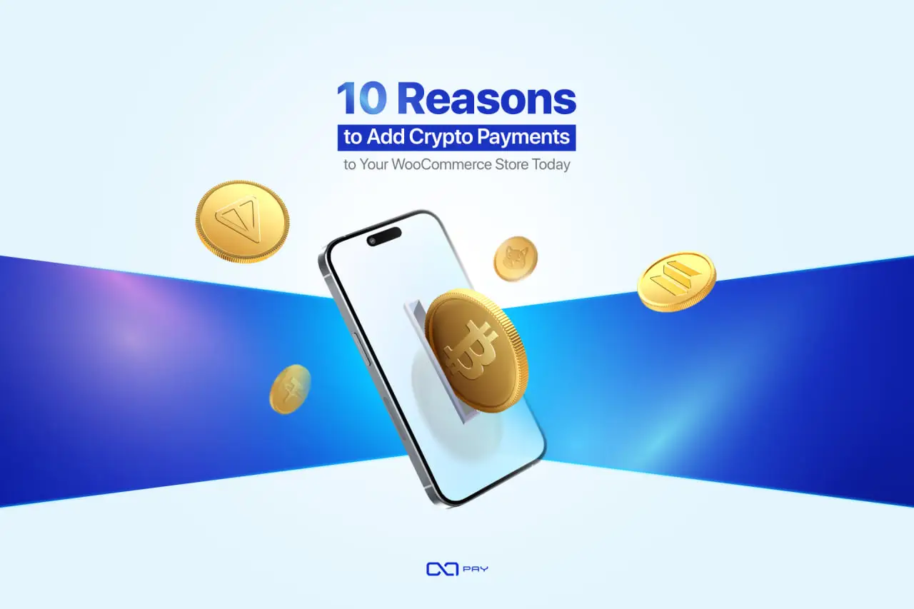 Why Add Crypto Payments to Your WooCommerce Store?