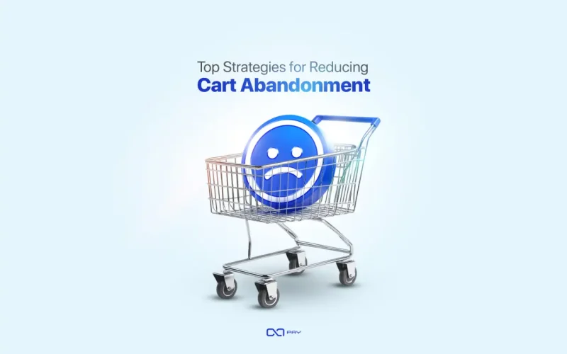 Top Strategies for Reducing Cart Abandonment