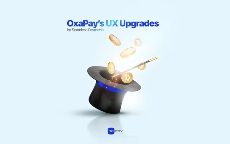 How OxaPay’s UX Enhancements Create a Seamless Payment Experience