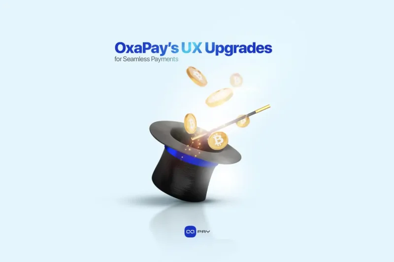 How OxaPay’s UX Enhancements Create a Seamless Payment Experience