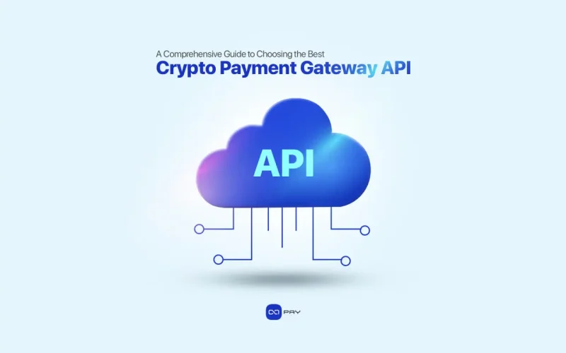 A Comprehensive Guide to Choosing the Best Crypto Payment Gateway API
