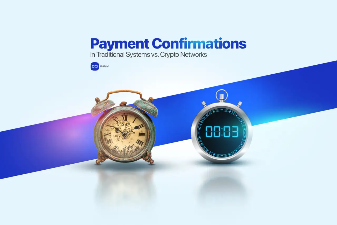 Payment Confirmation Process: Traditional Systems vs Crypto
