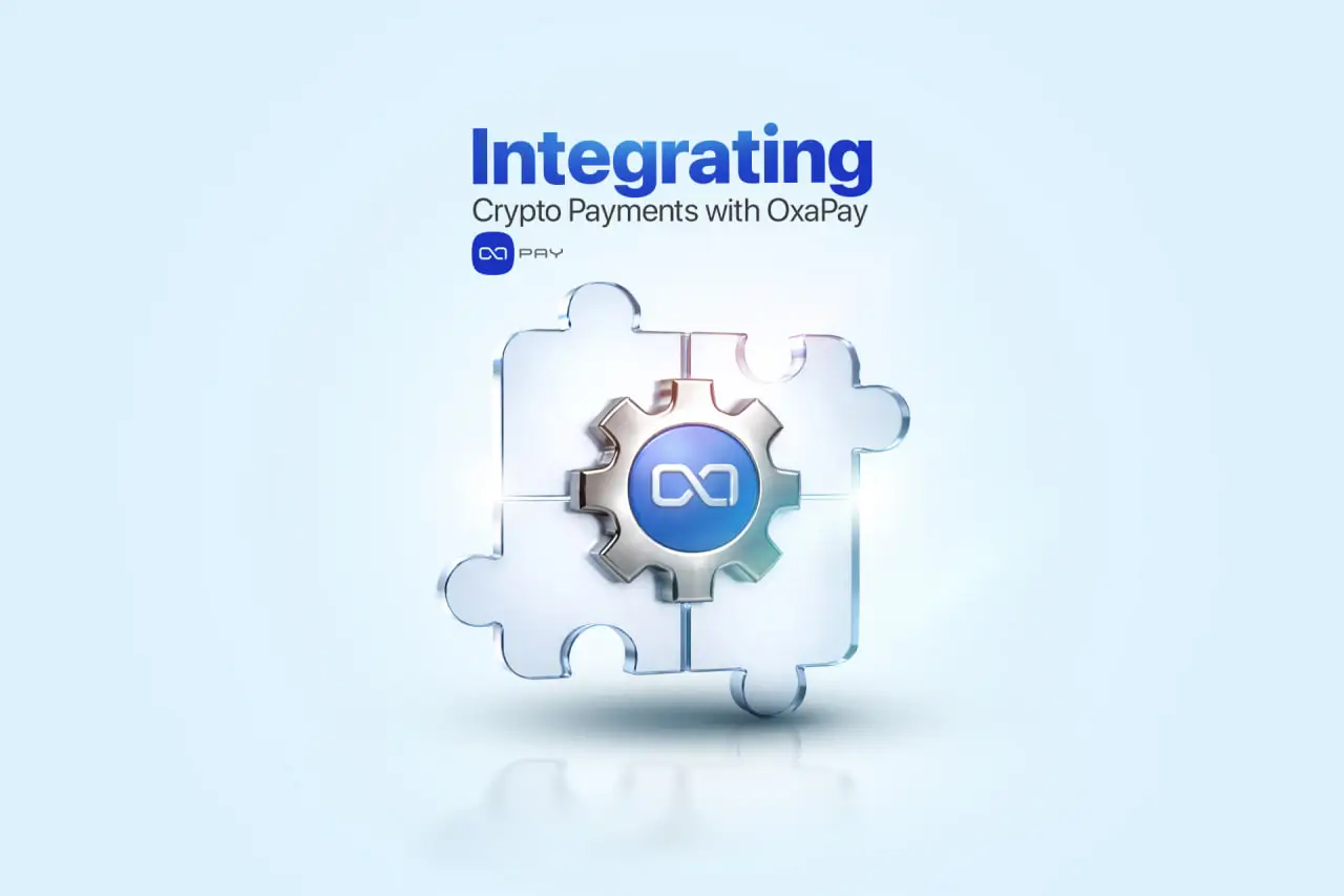 Crypto Payment Integration with OxaPay: A Developer Guide