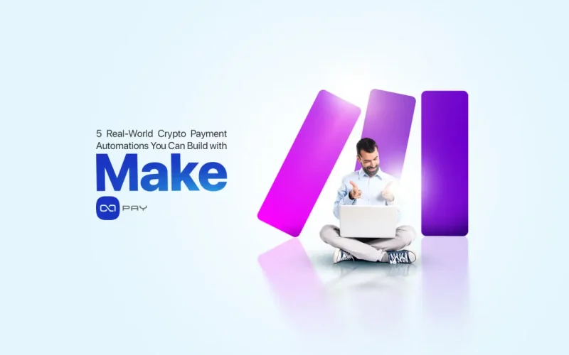 Real-world crypto payment automation workflows built with Make and OxaPay