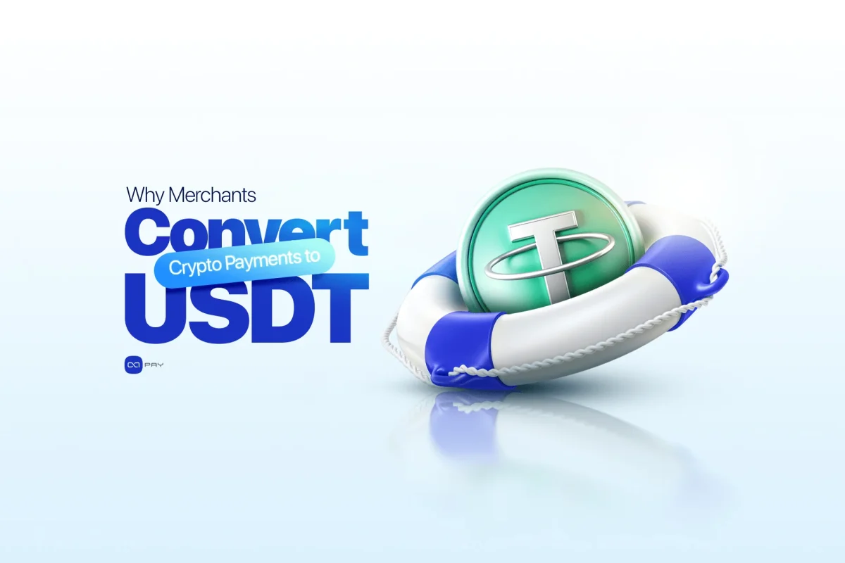 Why Merchants Convert to USDT Why merchants convert crypto payments to USDT