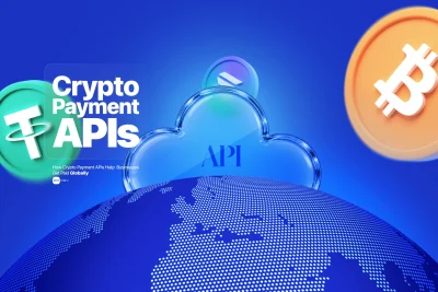 Crypto payment APIs helping businesses accept payments globally