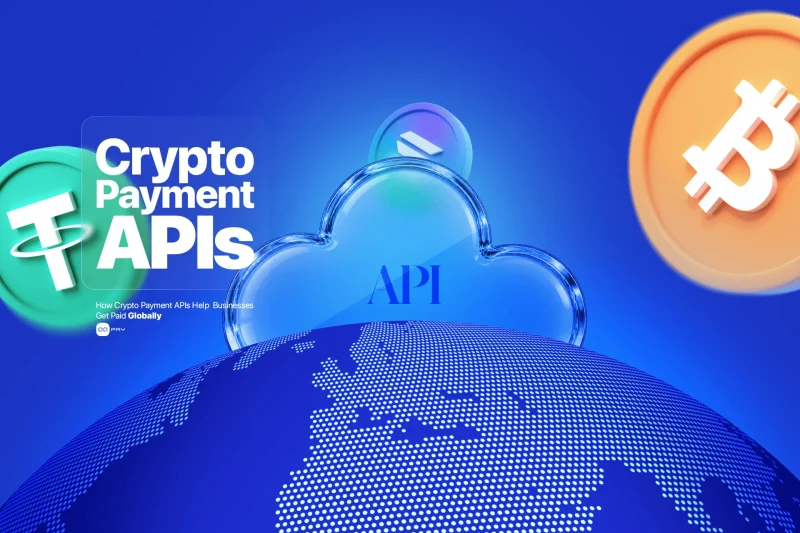 Crypto payment APIs helping businesses accept payments globally